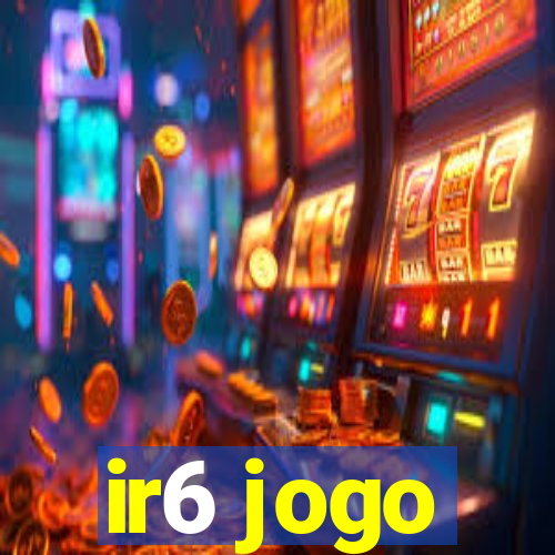 ir6 jogo